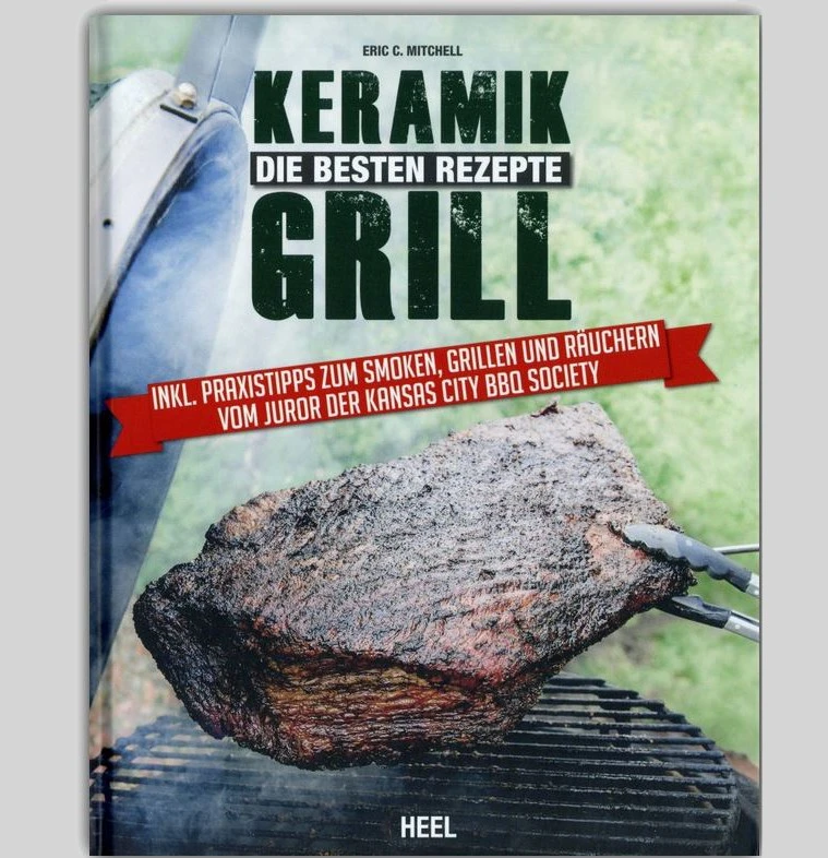 Eric Mitchell: Keramikgrill - Die Besten Rezepte 1 Eric Mitchell: Keramikgrill - Die Besten Rezepte